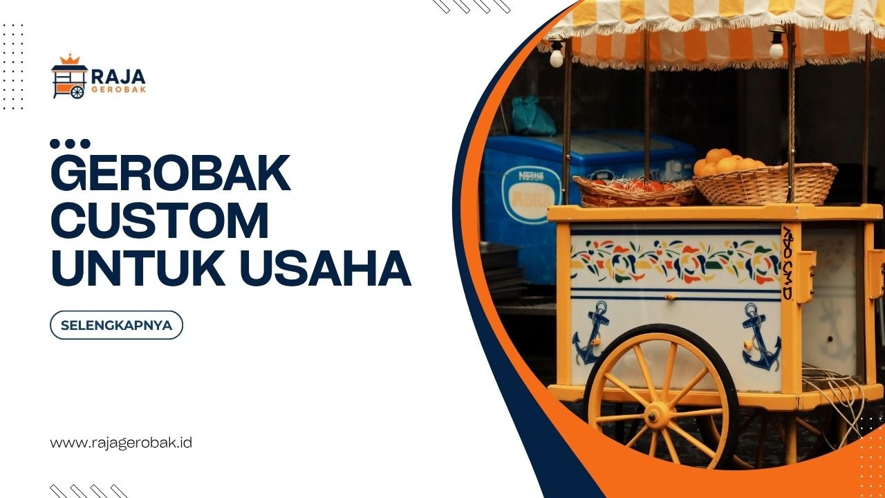 Gerobak Custom Untuk Usaha Yang Mencerminkan Identitas Brand